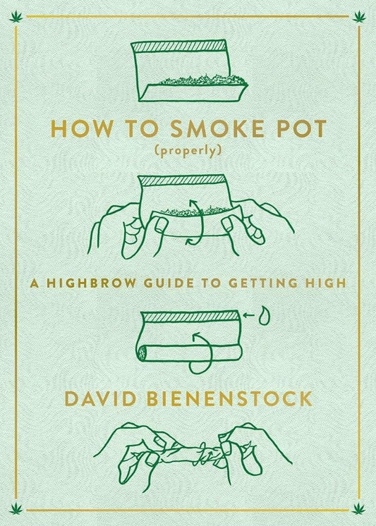 How to Smoke Pot (Properly): A Highbrow Guide to Getting High